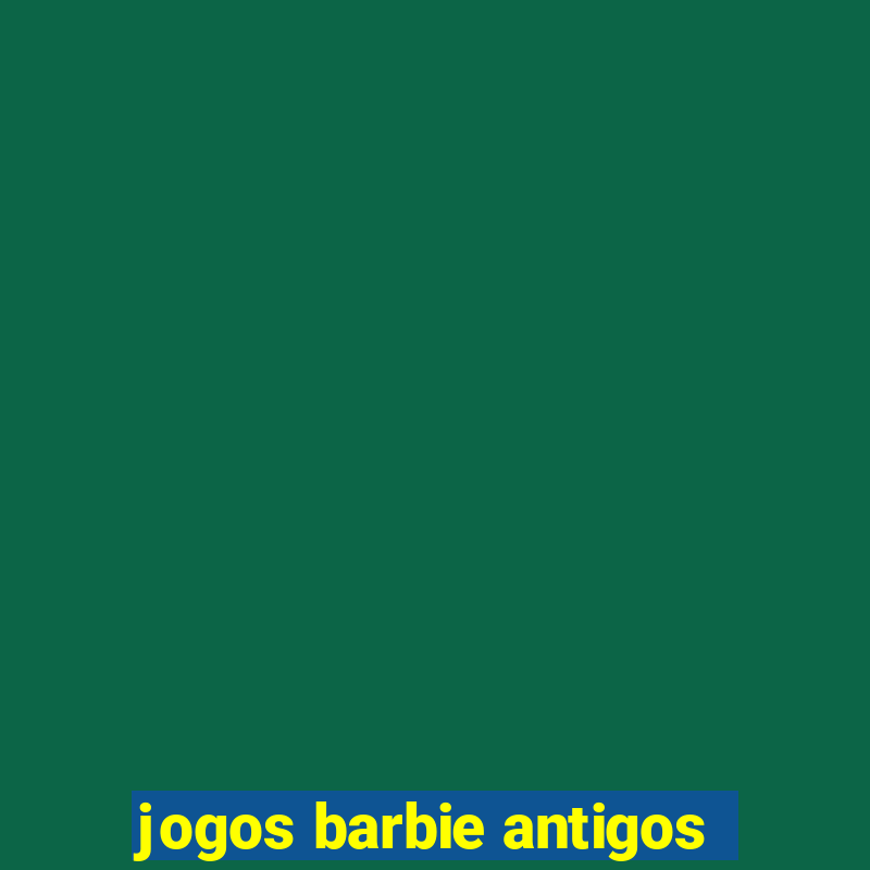 jogos barbie antigos